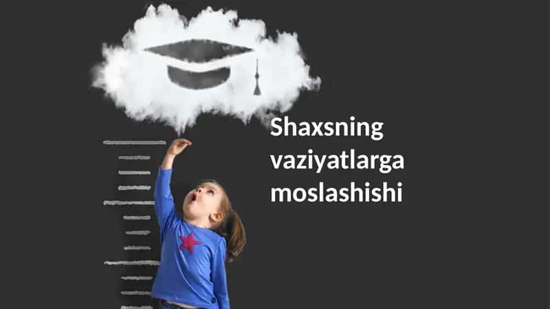 Shaxsning vaziyatlarga moslashuvi