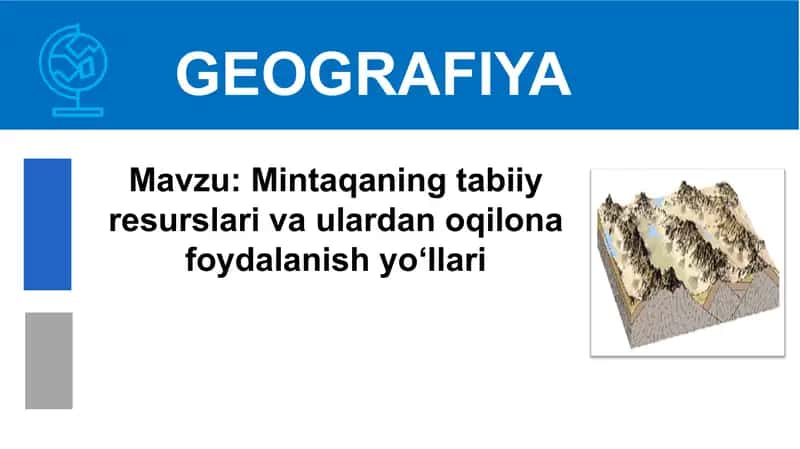 Mintaqaning tabiiy resurslari va ulardan qilona foydalanish yo'llari
