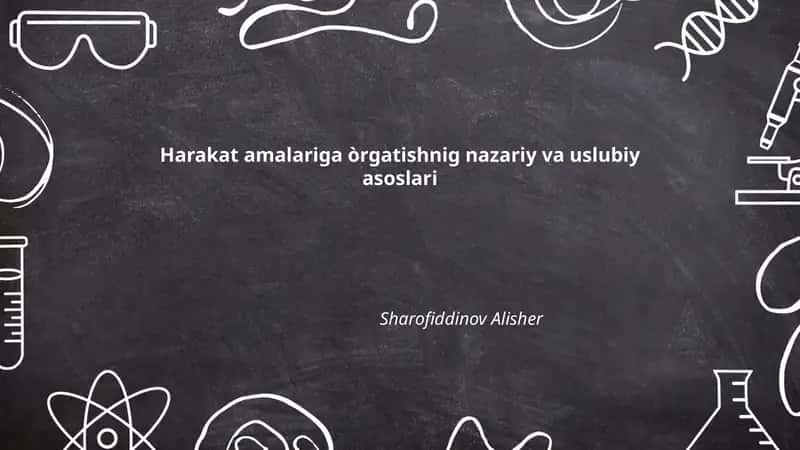 Harakat amalariga òrgatishnig nazariy va uslubiy asoslari