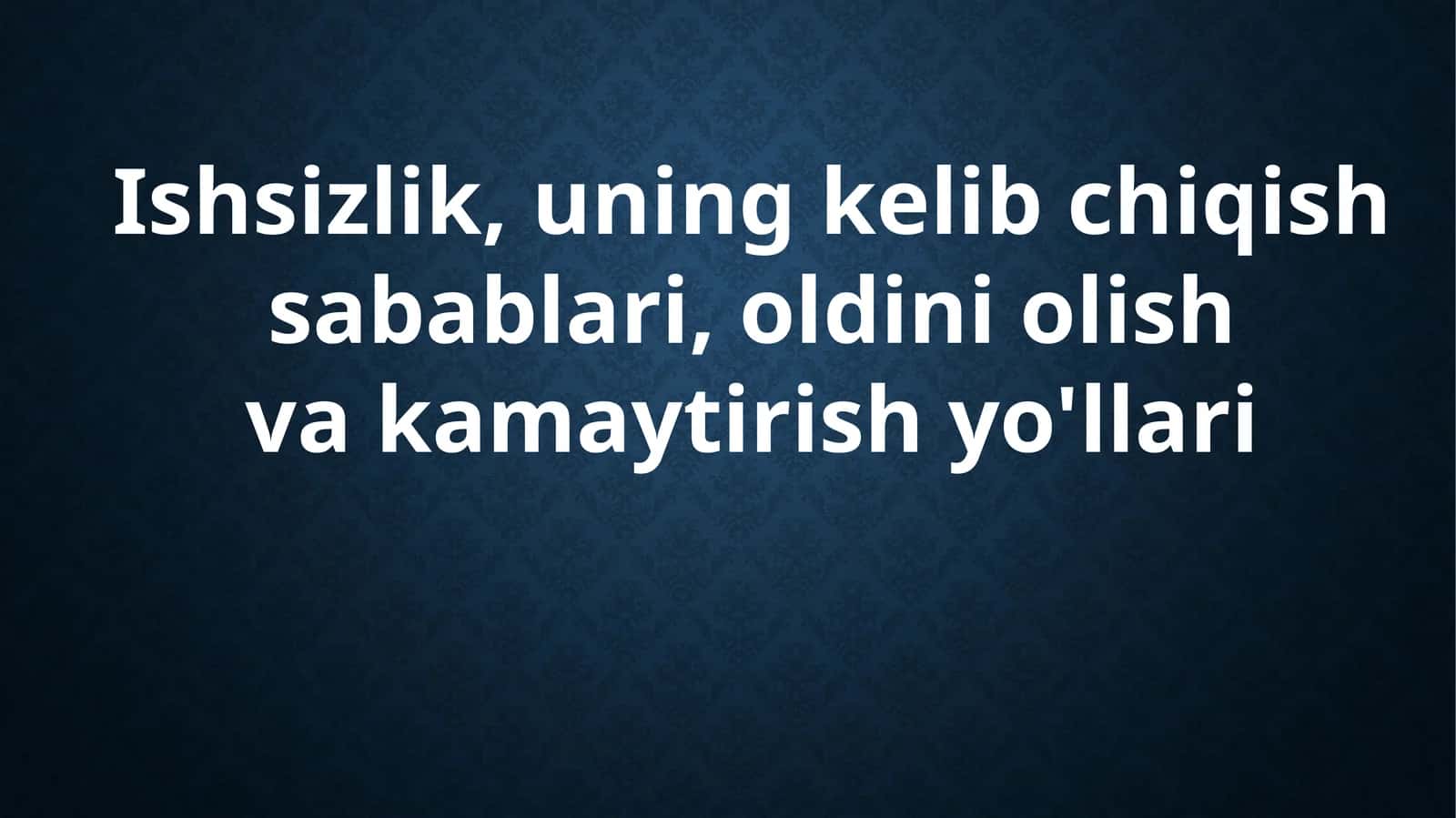 Ishsizlikning mohiyati va asosiy xususiyatlar