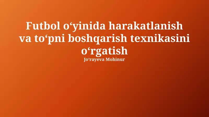 To'p bilan harakatlanish va nazorat texnikasi