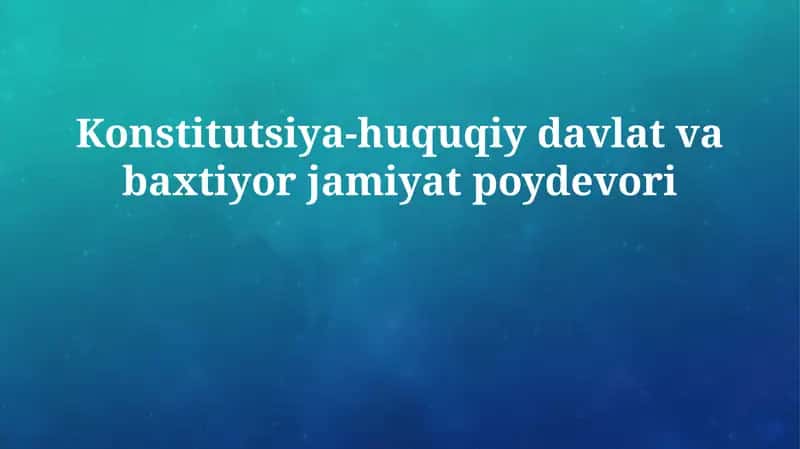 Konstitutsiya-huquqiy davlat va baxtiyor jamiyat poydevori