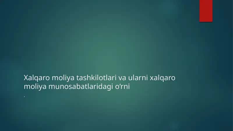 Xalqaromoliyatashkilotlarivaularnixalqaromoliyamunosabatlaridagio‘rni