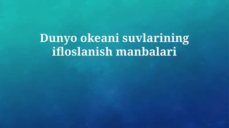 Dunyo okeani suvlarining ifloslanish manbalari