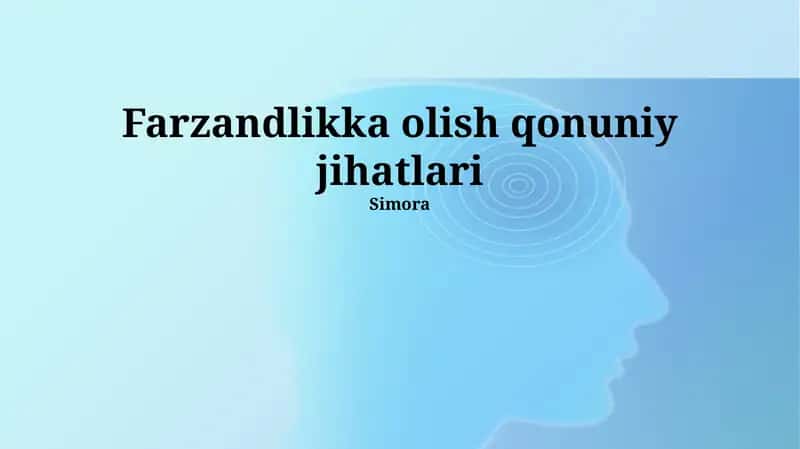 Farzandlikka olish qonuniy jihatlari