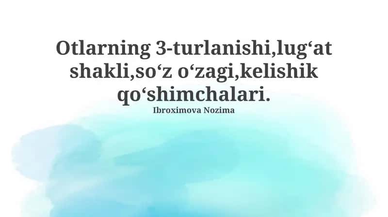 Otlarning 3-turlanishi,lugʻat shakli,soʻz oʻzagi,kelishik qoʻshimchalari