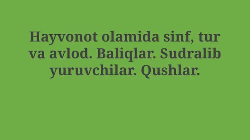 Hayvonot olamida sinf, tur va avlod. Baliqlar. Sudralib yuruvchilar. Qushlar.