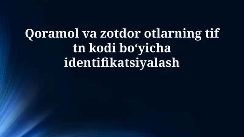 HS kodlari orqali qoramol va zotli otlarning tif tn kodi boʻyicha identifikatsiyalash