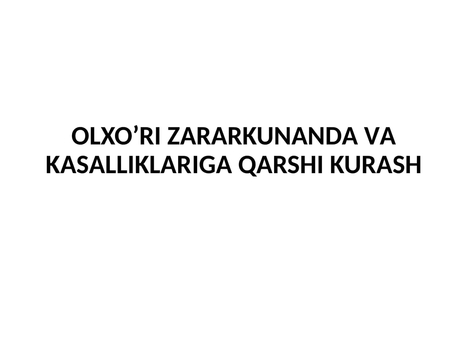 OLXOʼRI ZАRАRKUNАNDА VА KАSАLLIKLАRIGА QАRSHI KURАSH