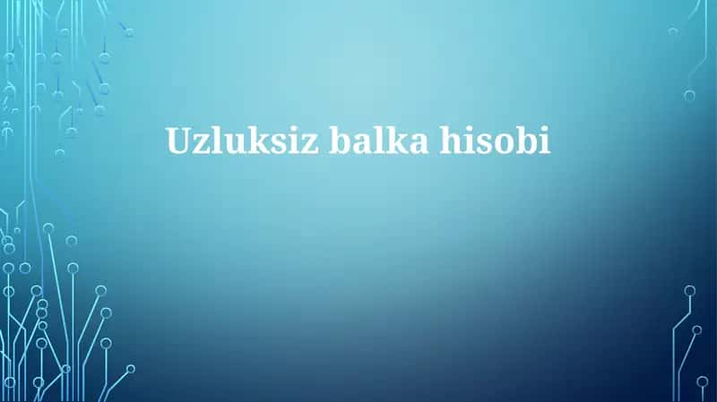 Uzluksizbalkahisobi