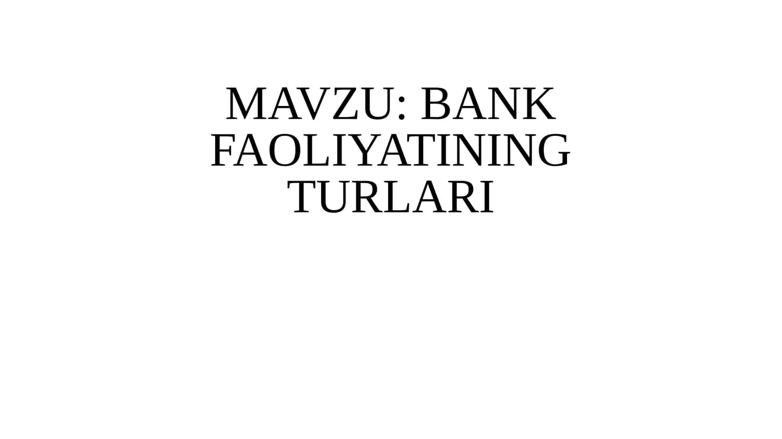 BANK FAOLIYATINING TURLARI