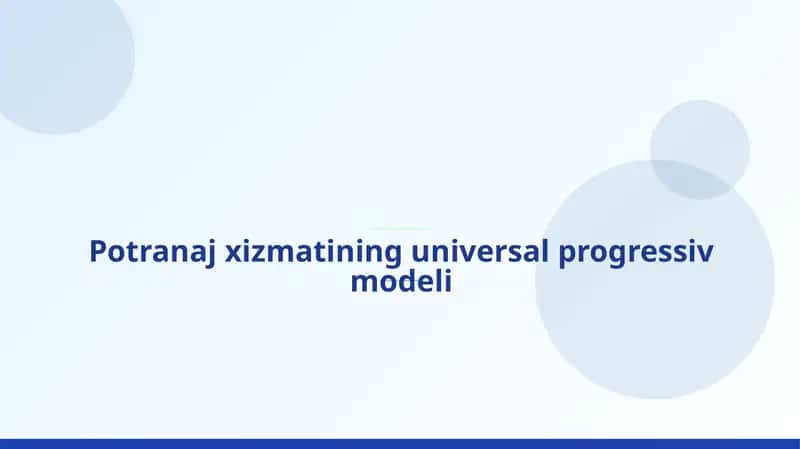 Potranaj xizmatining universal progressiv modeli mavzusida slayd taqdimot