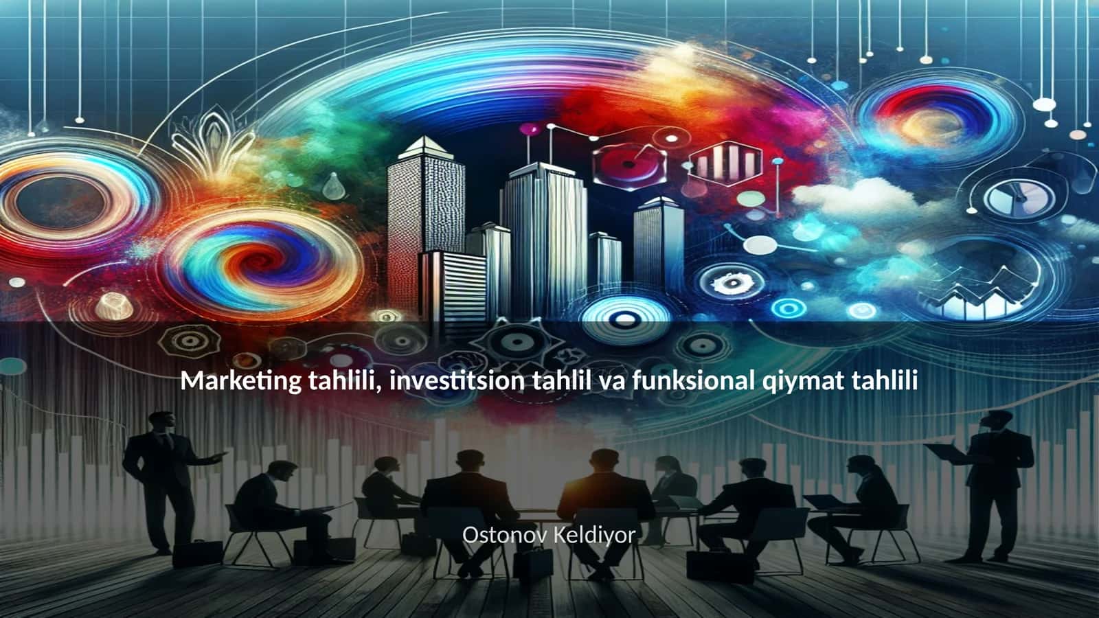 Marketing tahlili, investitsion tahlil va funksional qiymat tahlili