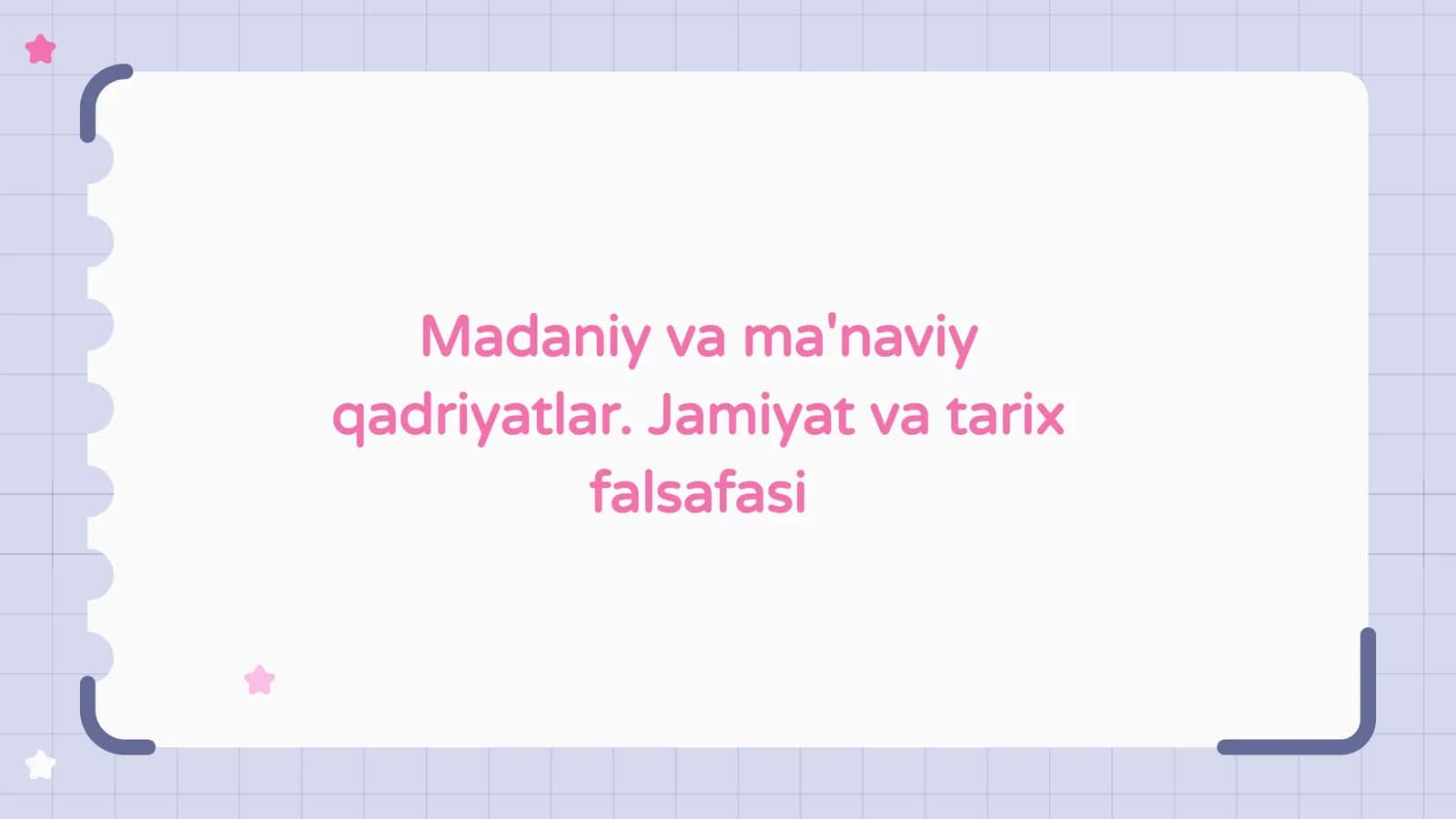 Madaniy va ma'naviy qadriyatlar.Jamiyat va tarix falsafasi