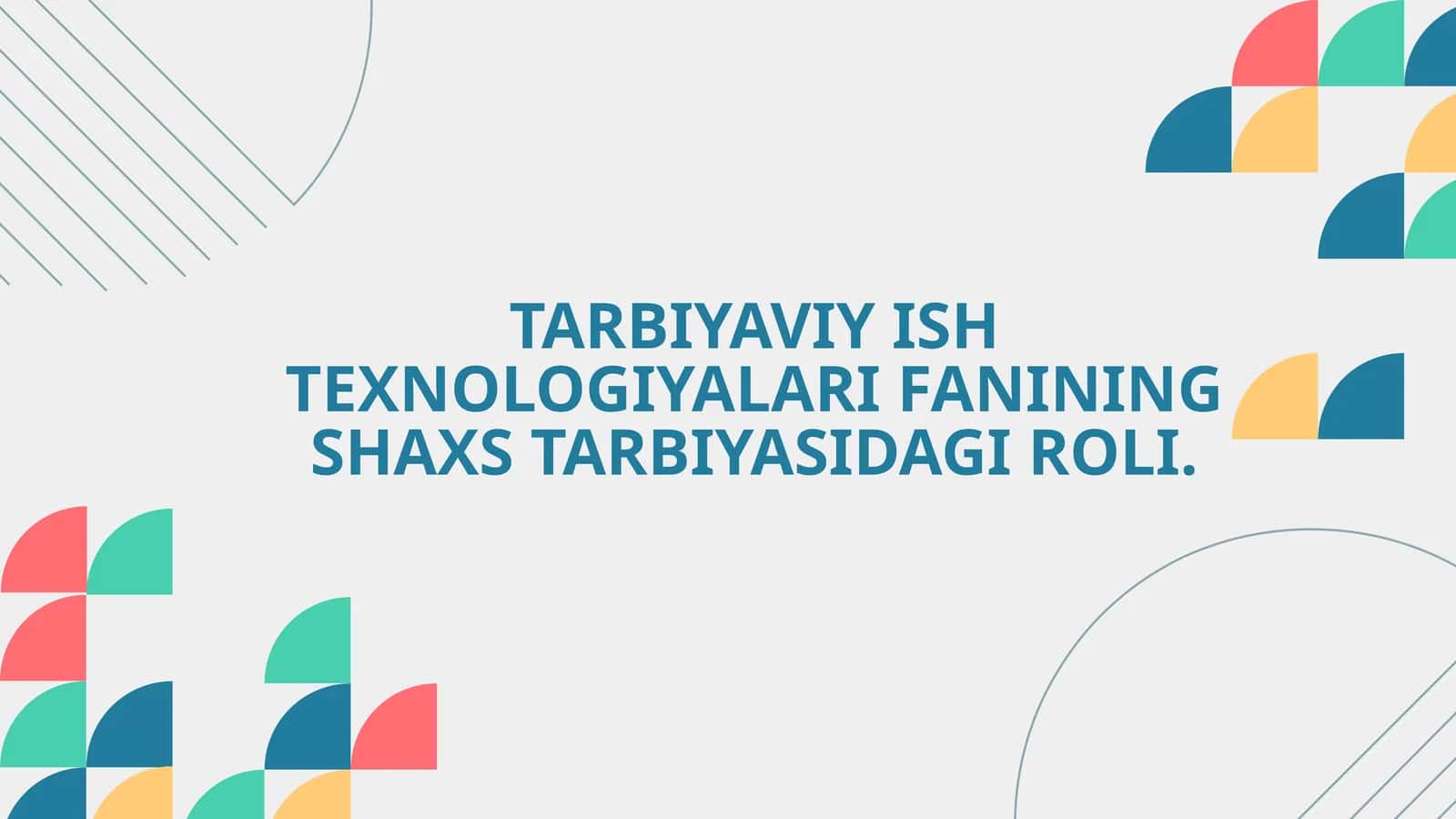 TARBIYAVIY ISH TEXNOLOGIYALARI FANINING SHAXS TARBIYASIDAGI ROLI