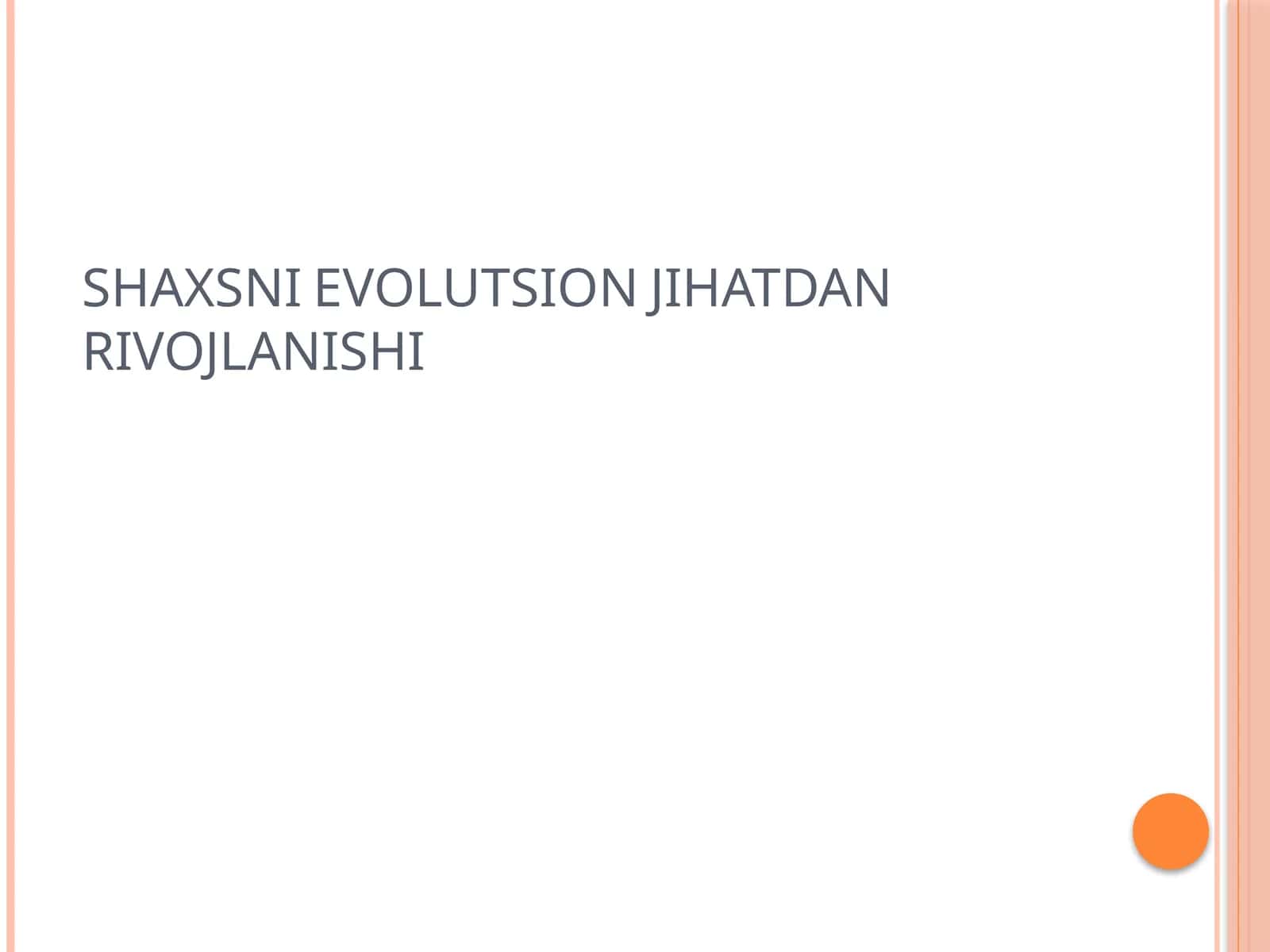 SHAXSNI EVOLUTSION JIHATDAN RIVOJLANISHI