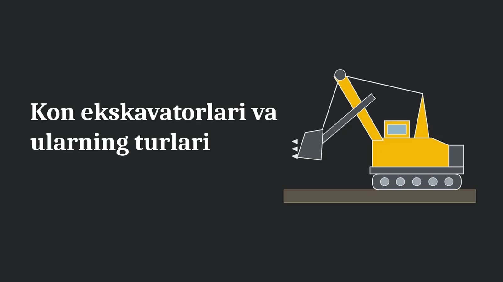 Kon ekskavatorlari va ularning turlari