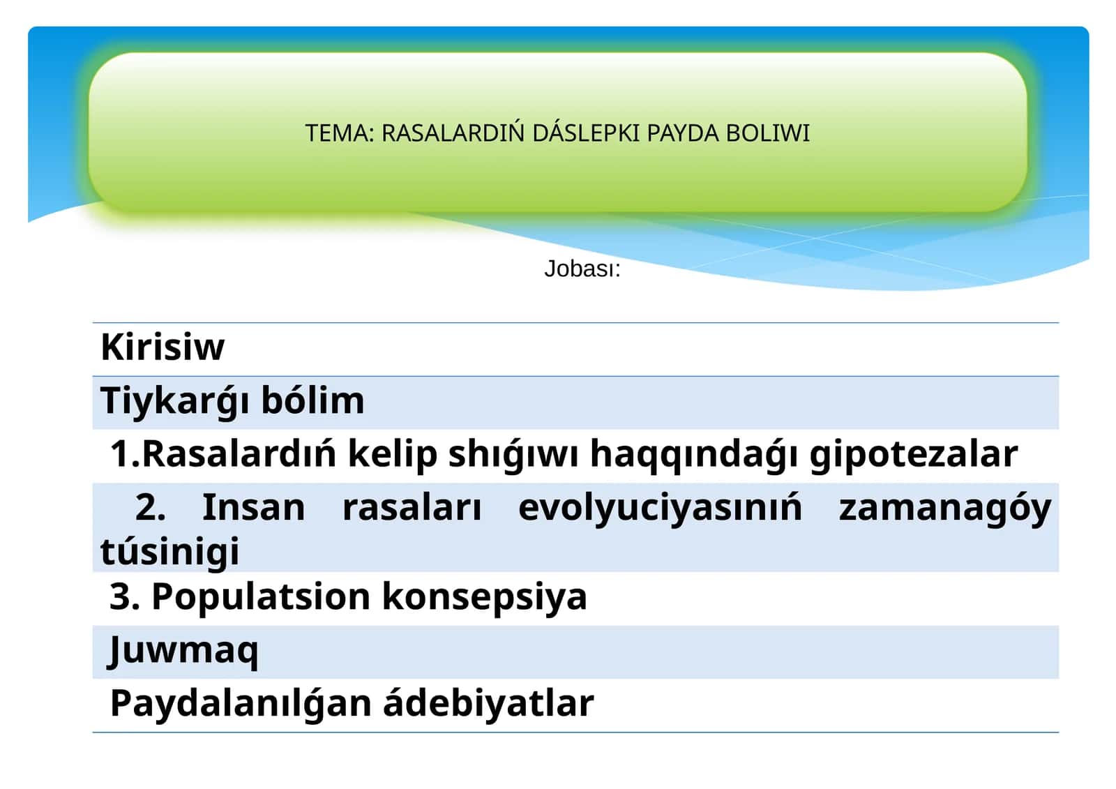 TÉMA: RASALARDIŃ DÁSLEPKI PAYDA BOLIWI