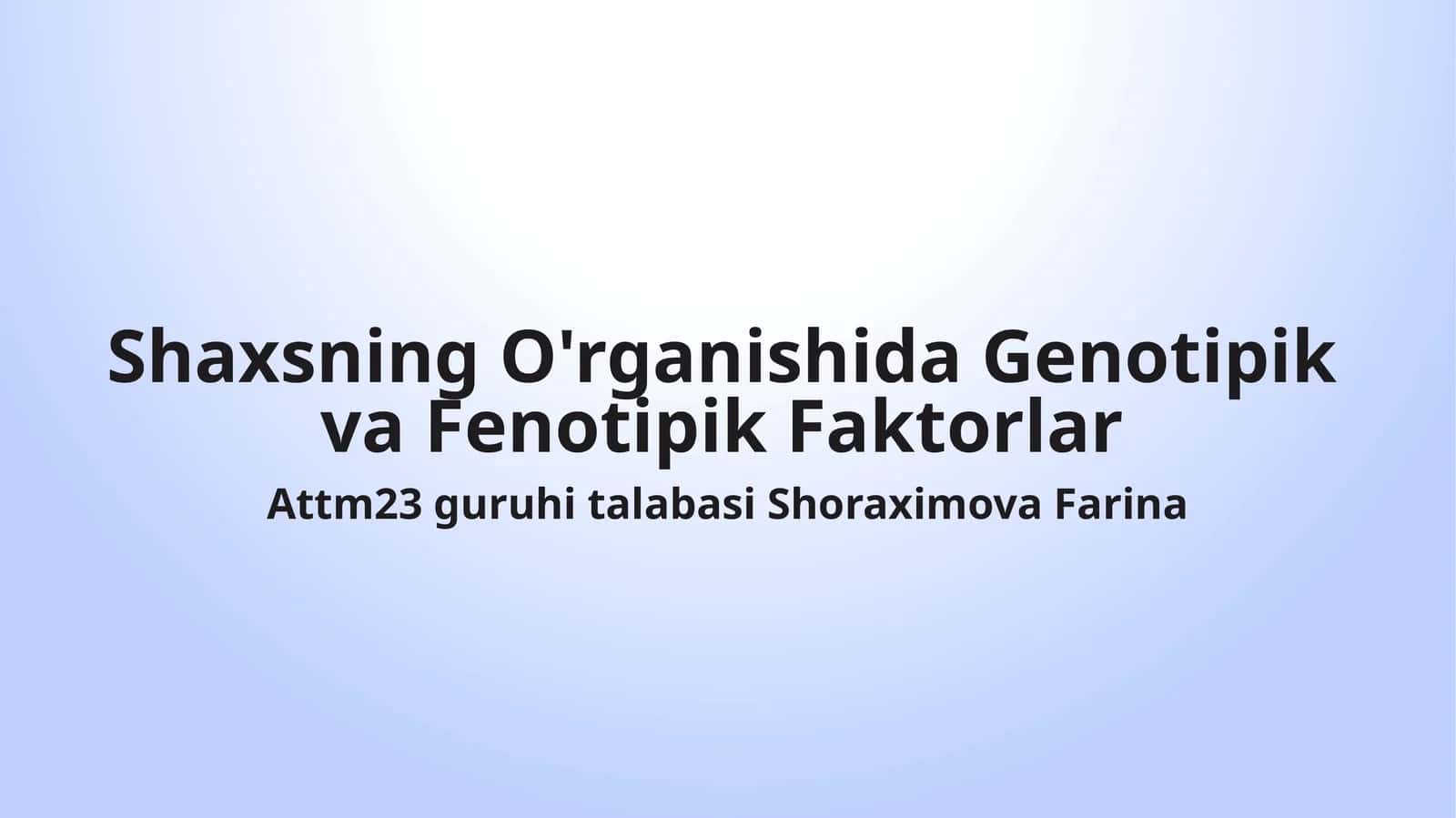 Shaxsning O'rganishida Genotipik va Fenotipik Faktorlar