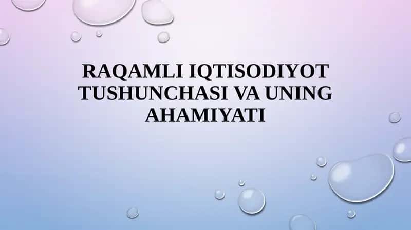 Raqamli iqtisodiyot tushunchasi va uning ahamiyati