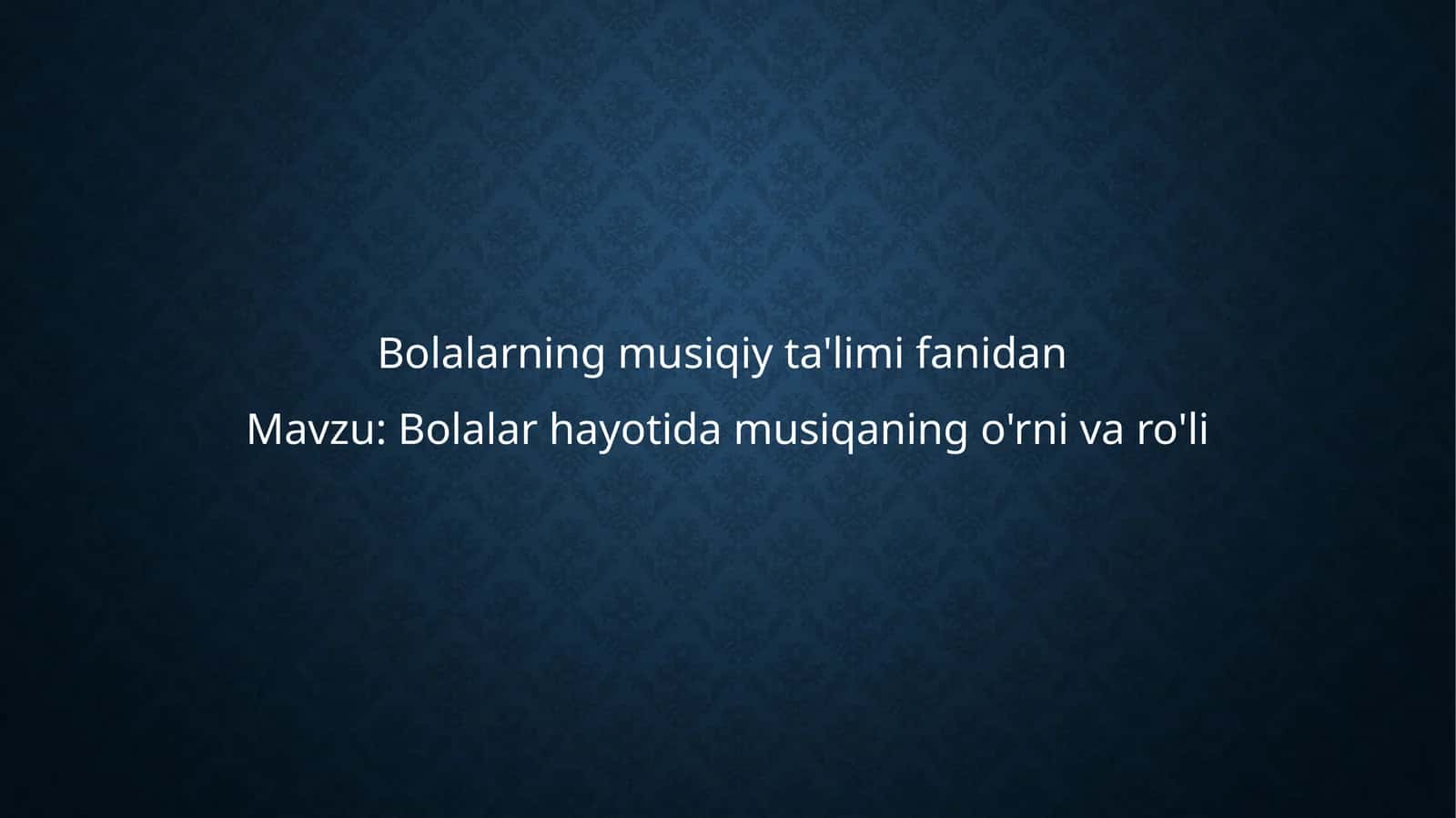 Bolalar hayotida musiqa o'rni va ro'li