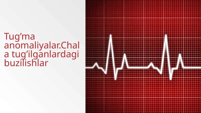 Tug’ma anomaliyalar.Chala tug’ilganlardagi buzilishlar