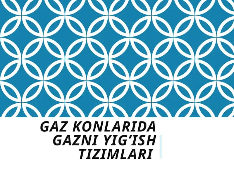 Gaz konlarida gazni yig’ish tizimlari
