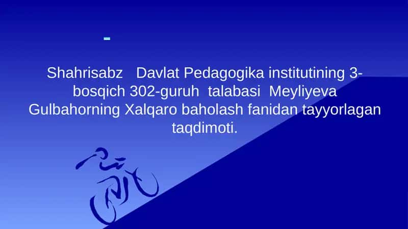 Meyliyeva Gulbahor Xalqaro Baholash Fanidan Taqdimot
