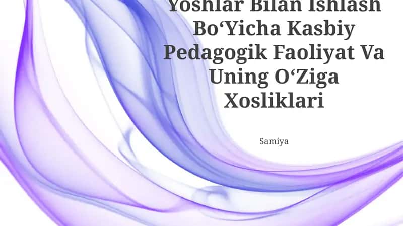 Yoshlar Bilan Ishlash BoʻYicha Kasbiy Pedagogik Faoliyat Va Uning OʻZiga Xosliklari