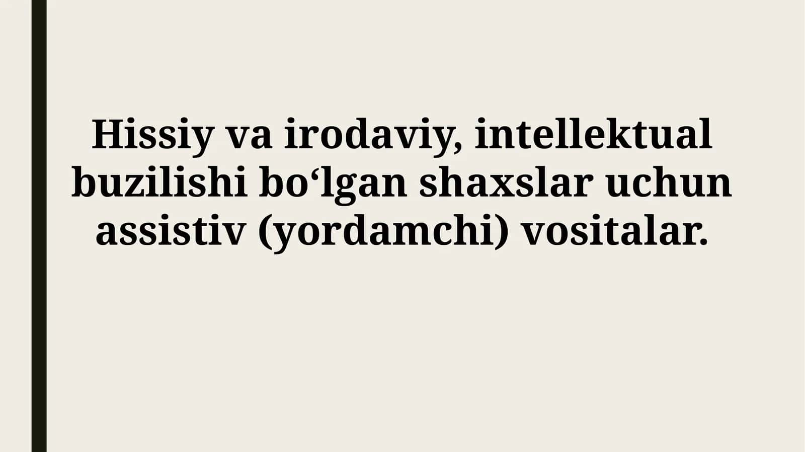 Hissiy va irodaviy, intellektual buzilishi bо‘lgan shaxslar uchun assistiv (yordamchi)vositalar