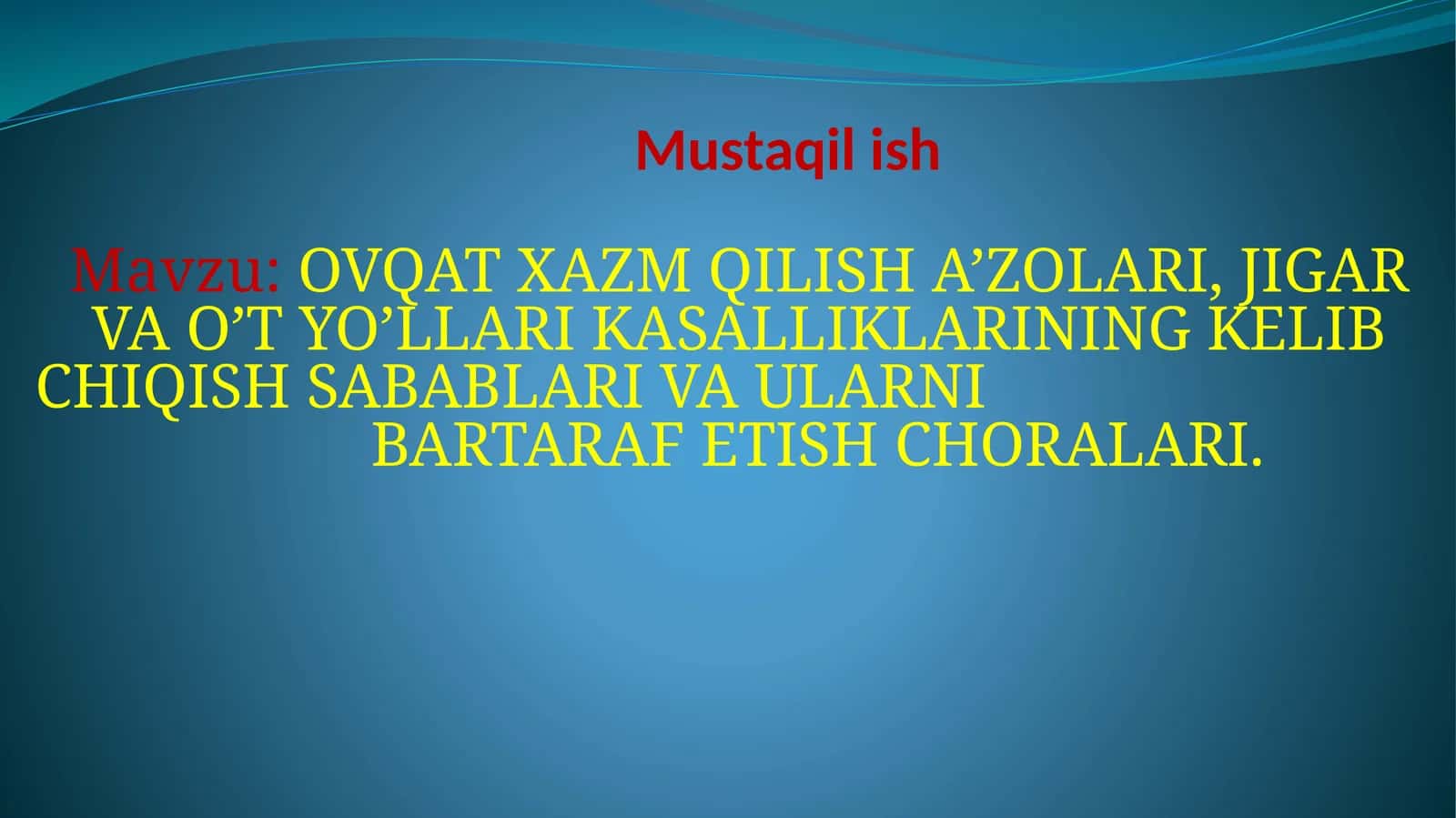 OVQAT XAZM QILISH A’ZOLARI,JIGAR VA O’T YO’LLARI KASALLIKLARINING KELIB CHIQISH SABABLARI VA ULARNI BARTARAF ETISH CHORALARI