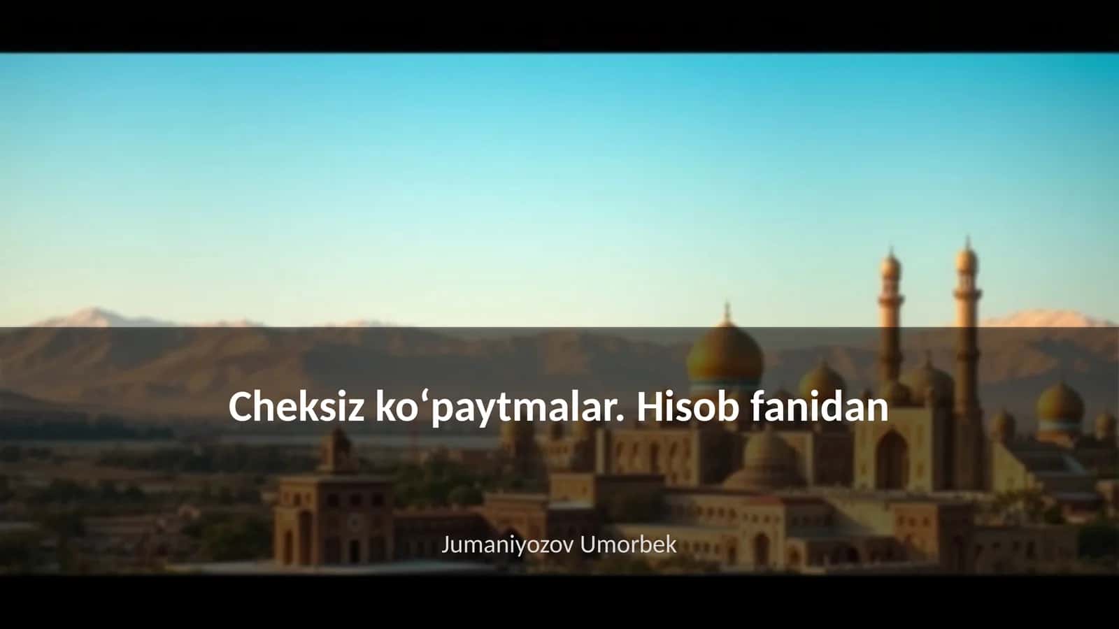 Cheksiz koʻpaytmalar. Hisob fanidan