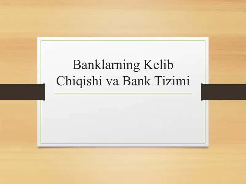 Banklarning Kelib Chiqishiva Bank Tizimi