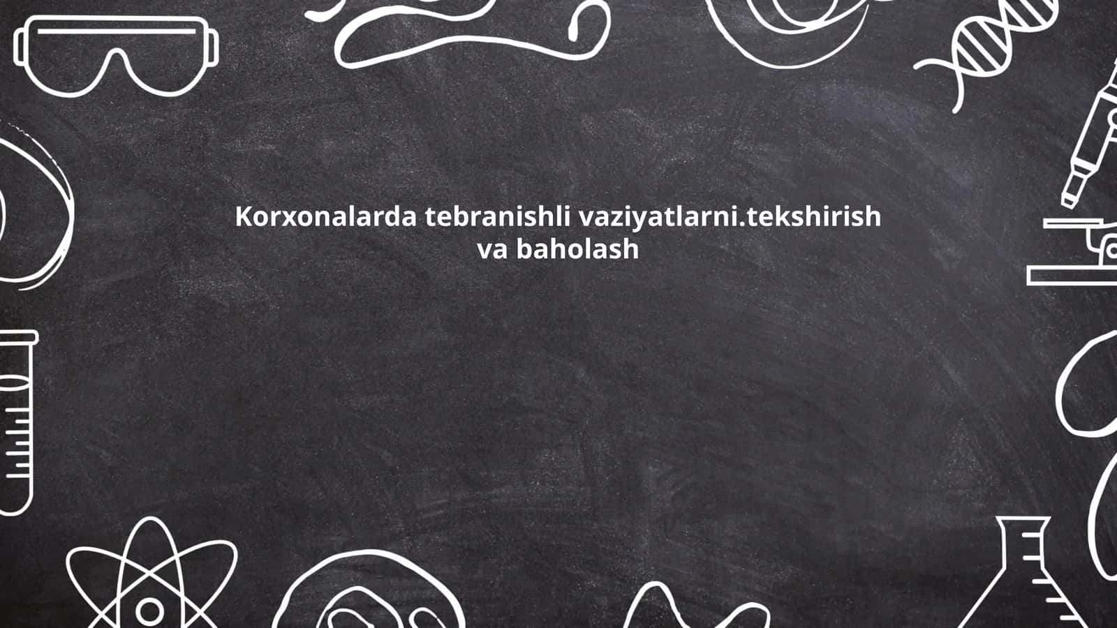 Korxonalarda tebranishli vaziyatlarni.tekshirish va baholash