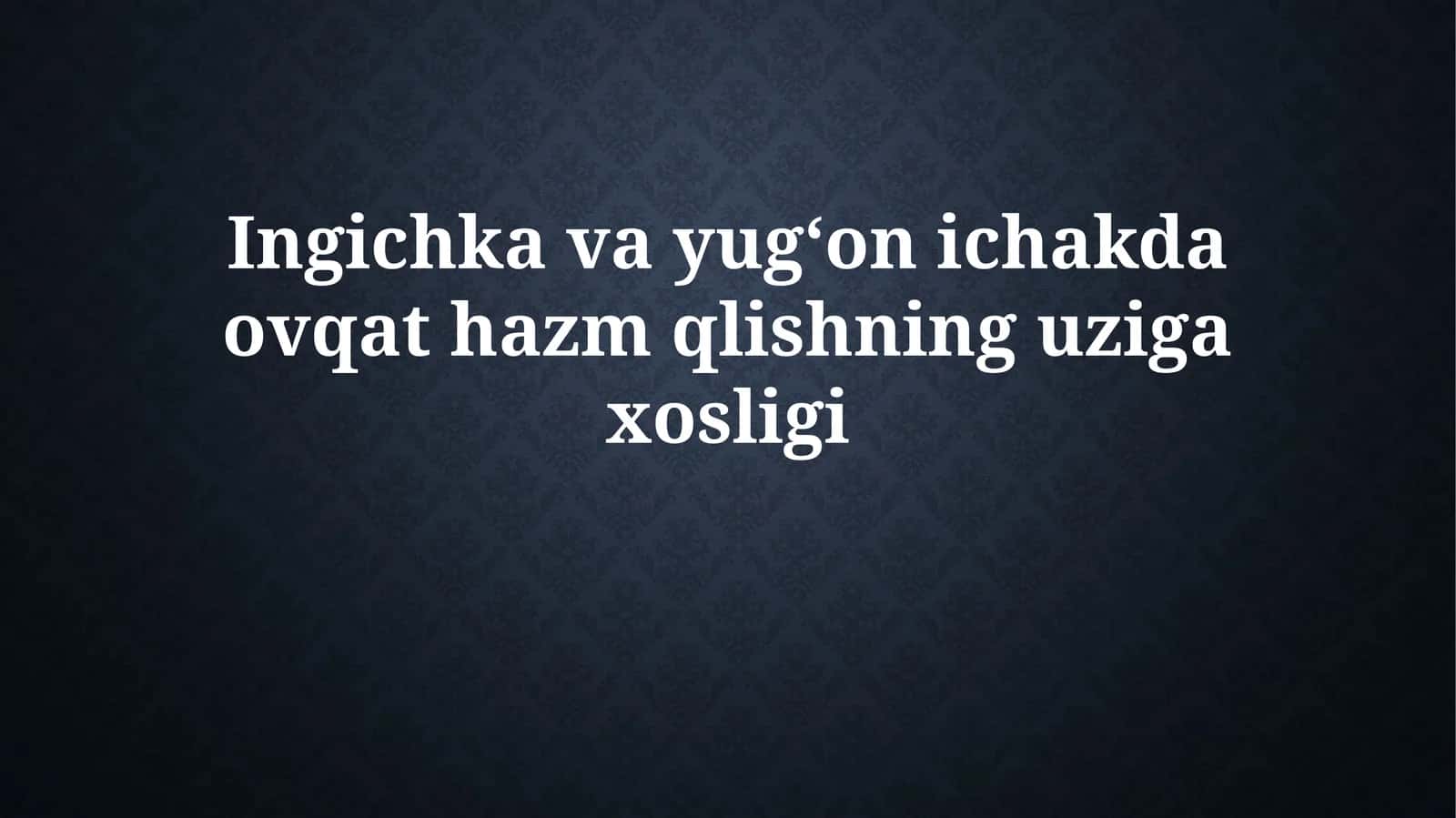 Ingichka va yo'g'on ichakda ovqat hazm qilishning uziga xosligi
