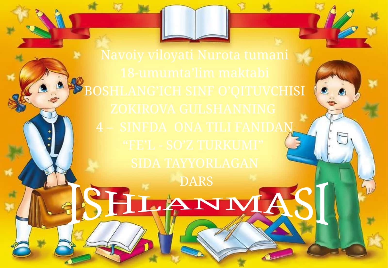 4 – SINFDA ONA TILI FANIDAN “FE’L - SO’Z TURKUMI” SIDA TAYYORLAGAN DARS ISHLANMASI