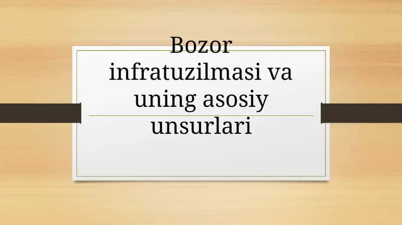 Bozor infratuzilmasi va uning asosiy unsurlari