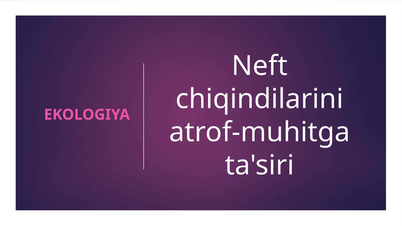 Neft chiqindilarini atrof-muhitga ta'siri