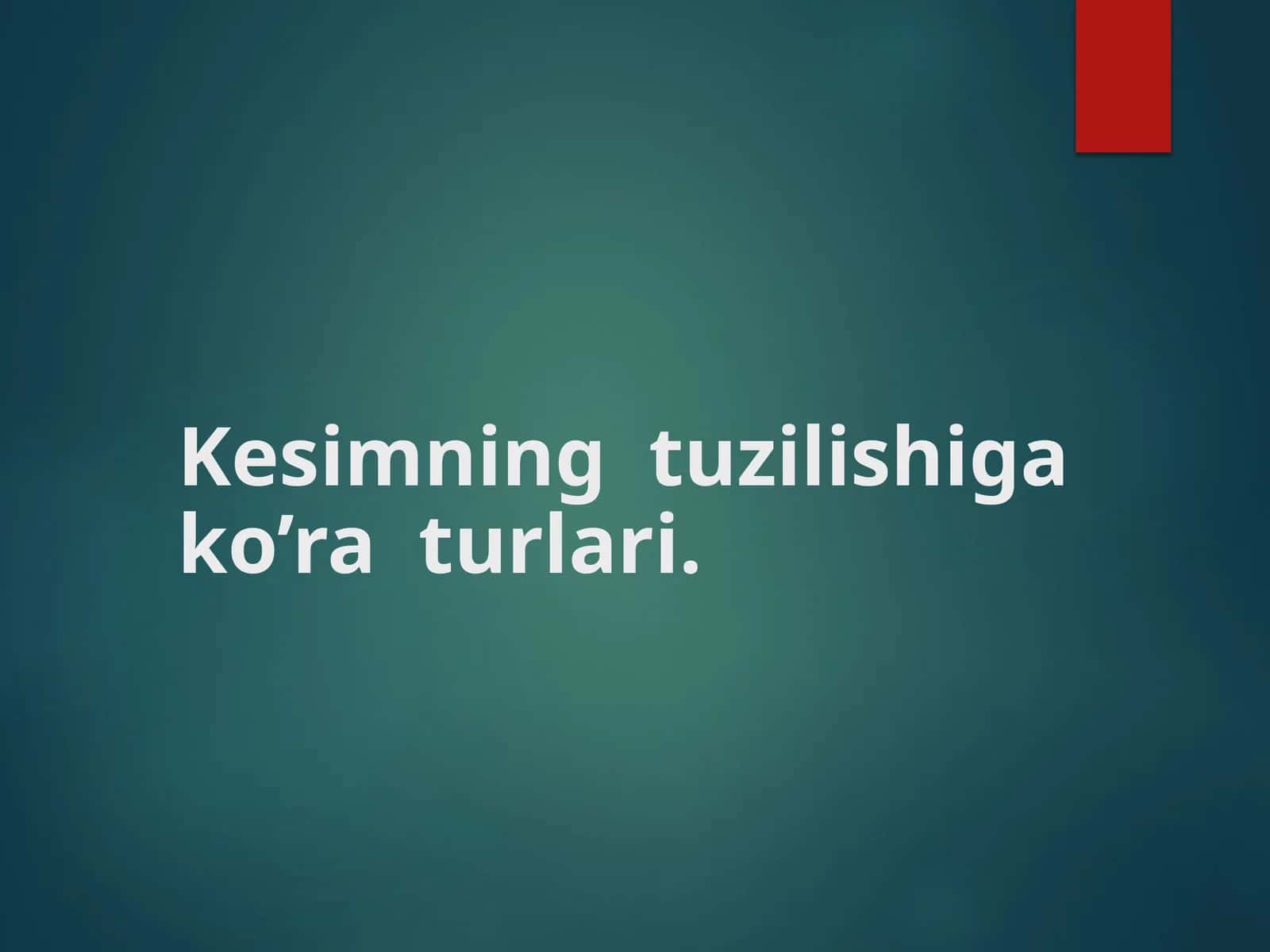 Kesimning tuzilishi va ko’rа turlari