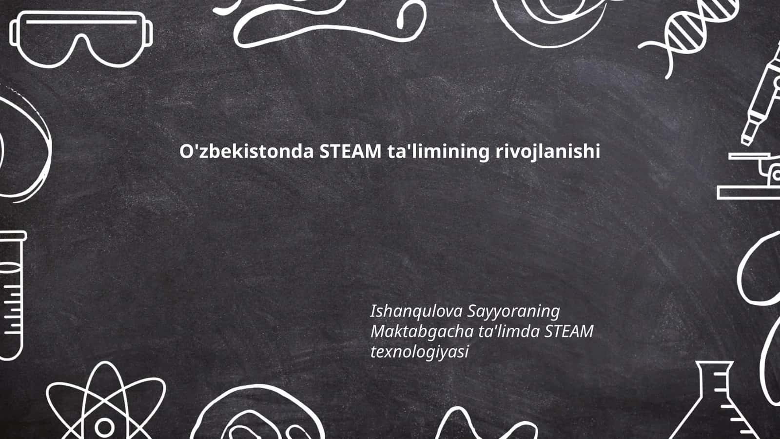 O'zbekistonda STEAM ta'limining rivojlanishi