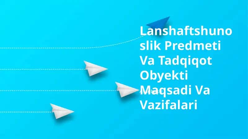 Lanshaftshunoslik Predmeti Va Tadqiqot Obyekti Maqsadi Va Vazifalari