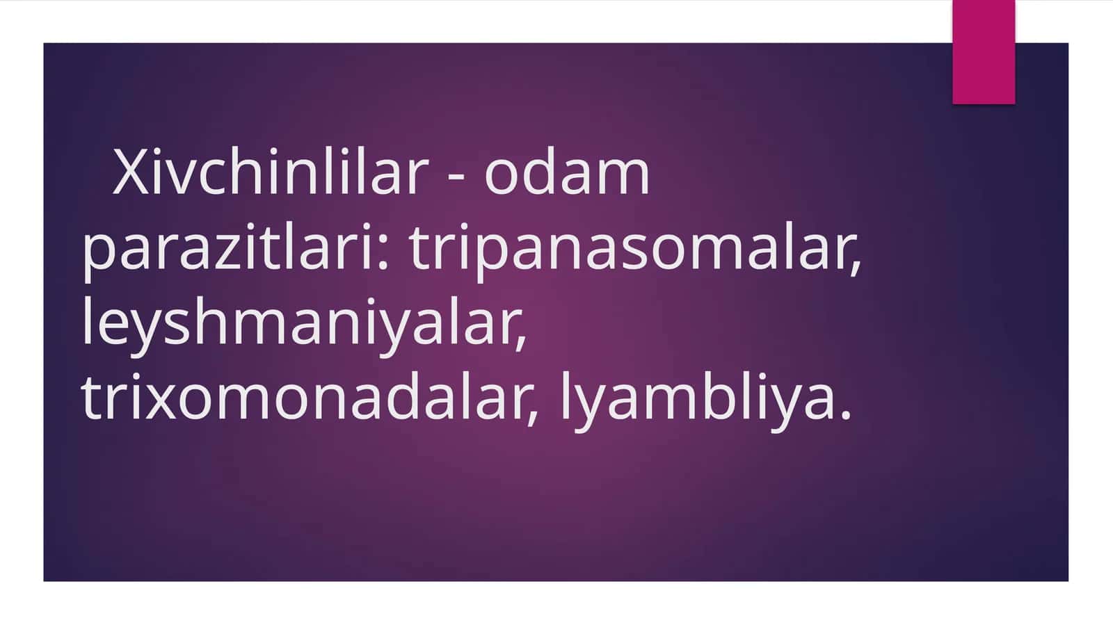 Xivchinlilar - odam parazitlari: tripanasomalar, leyshmaniyalar,trixomonadalar, lyambliya