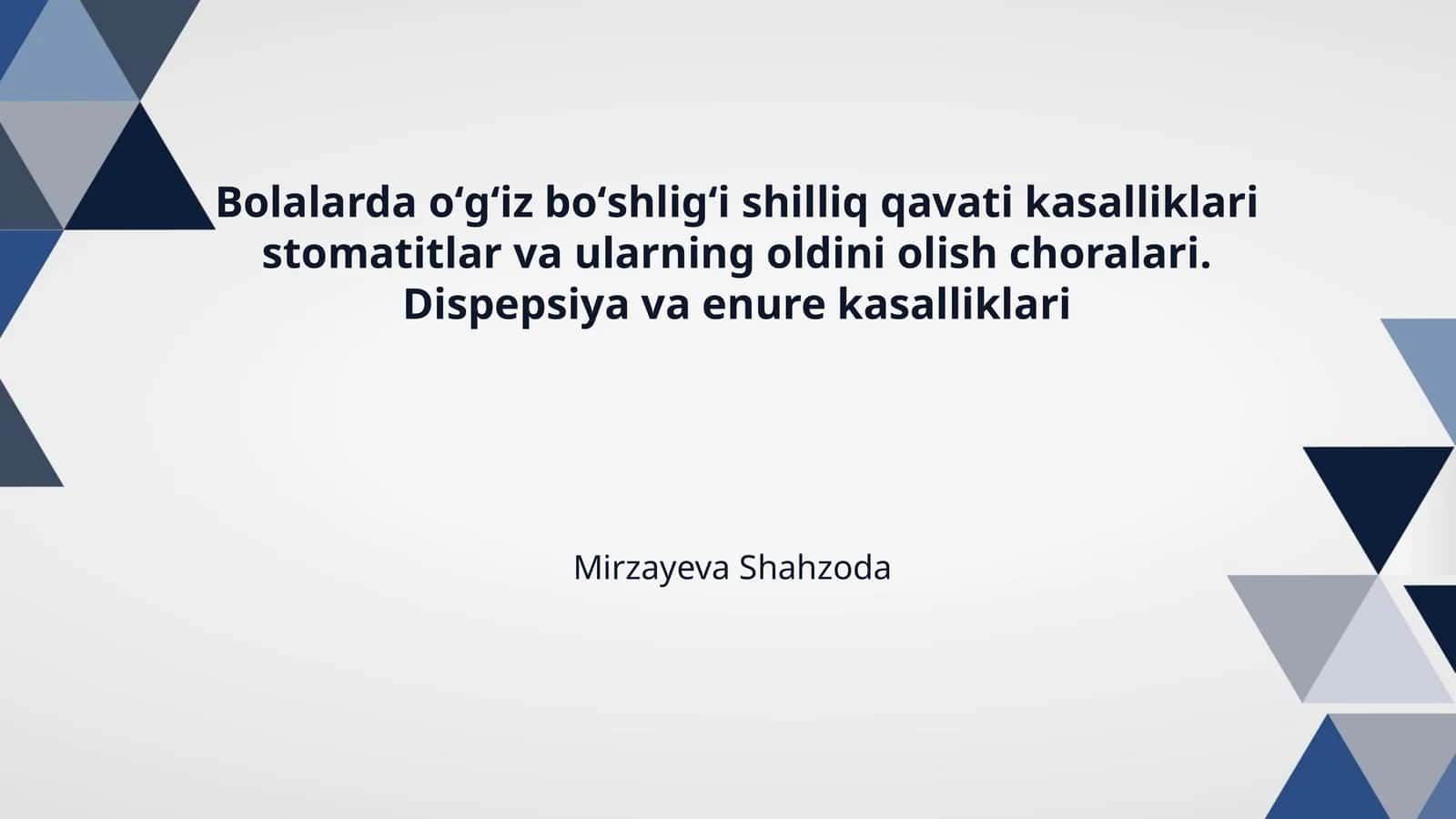 Bolalarda oʻgʻiz boʻshligʻi shilliq qavati kasalliklari stomatitlar va ularning oldini olish choralari. Dispepsiya va enure kasalliklari