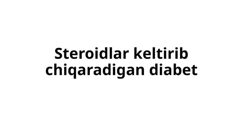 Steroidlar keltirib chiqaradigan diabet