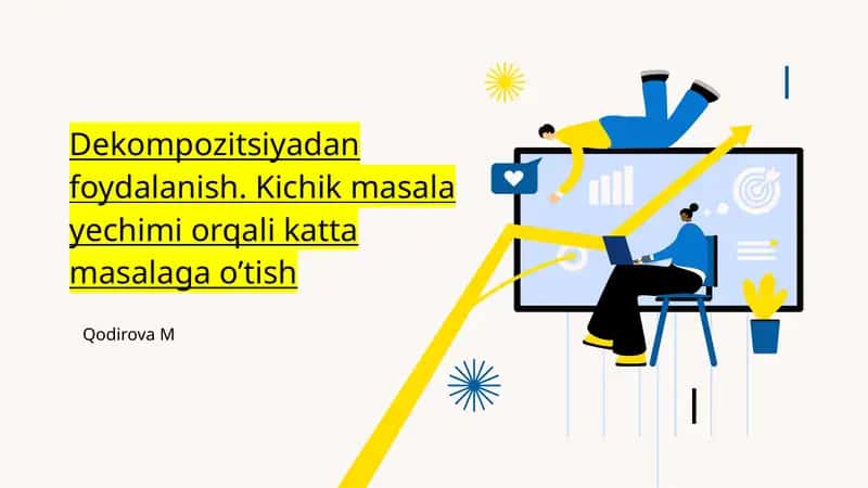 Dekompozitsiyadan foydalanish. Kichik masala yechimi orqali katta masalaga o’tish