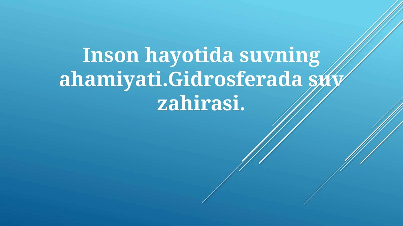 Inson hayotida suvning ahamiyati. Gidrosferada suv zahirasi