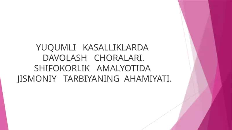 YUQUMLI   KASALLIKLARDA   DAVOLASH   CHORALARI.  SHIFOKORLIK   AMALYOTIDA   JISMONIY   TARBIYANING  AHAMIYATI.