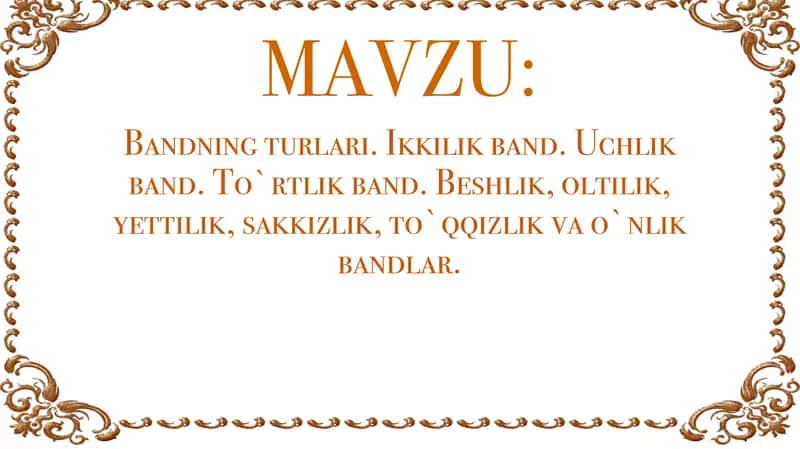 Bandning turlari. Ikkilik band. Uchlik band. To`rtlik band. Beshlik, oltilik, yettilik, sakkizlik, to`qqizlik va o`nlik bandlar.