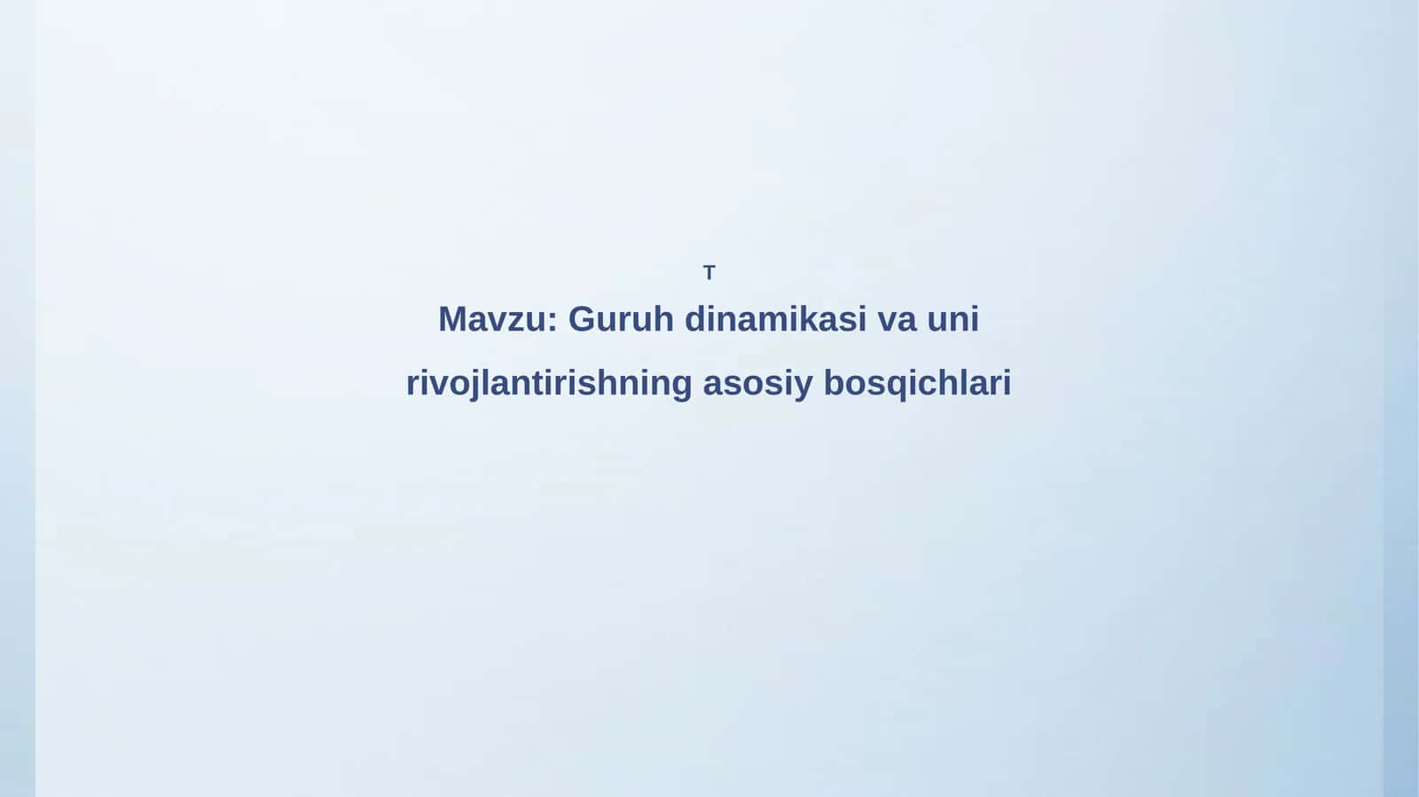Guruh dinamikasi va uni rivojlantirishning asosiy bosqichlari