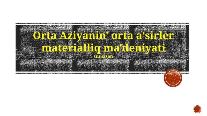 Orta Aziyanin' orta a'sirler materialliq ma'deniyati